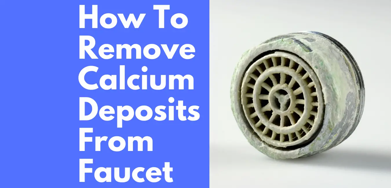 How To Remove Calcium Deposits From Faucet Kitchenhomelet