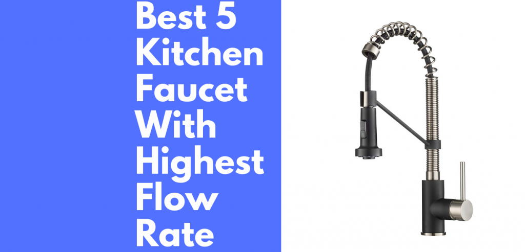 Ultimate 5 Best Kitchen Faucet With Highest Flow Rate Kitchenhomelet