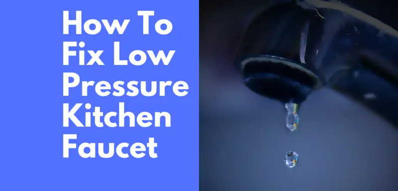 How To Fix Low Pressure Kitchen Faucet Kitchenhomelet