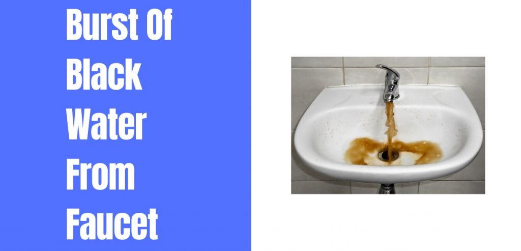 Experiencing A Burst Of Black Water From Faucet Here Is Why Kitchenhomelet
